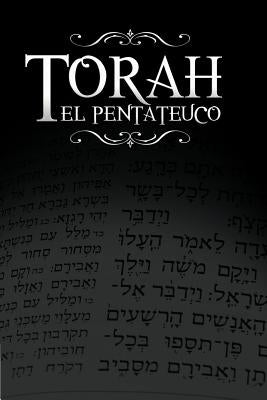 La Torah, El Pentateuco: Traduccion de La Torah Basada En El Talmud, El Midrash y Las Fuentes Judias Clasicas. by Rabino Isaac Weiss