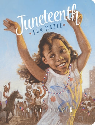 Juneteenth for Mazie by Cooper, Floyd
