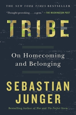 Tribe: On Homecoming and Belonging by Junger, Sebastian