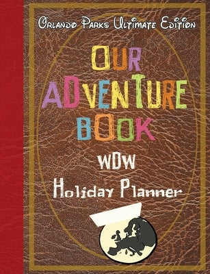Our Adventure book WDW Holiday Planner Orlando Parks Ultimate Edition by Co, Magical Planner