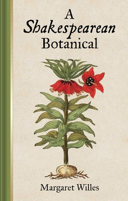 A Shakespearean Botanical by Willes, Margaret