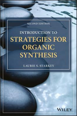 Introduction to Strategies for Organic Synthesis,2nd Edition by Starkey, Laurie S.