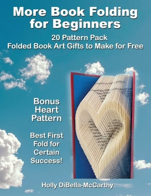 More Book Folding For Beginners: 20 Pattern Pack Folded Book Art Gifts to Make for Free by Dibella-McCarthy, Holly