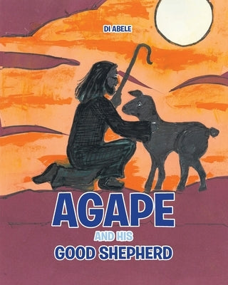 Agape and His Good Shepherd by Abele, Di