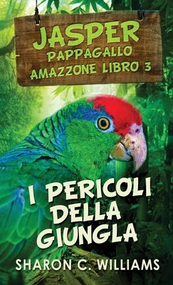 I Pericoli Della Giungla by Williams, Sharon C.