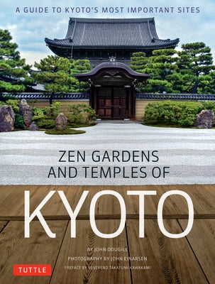 Zen Gardens and Temples of Kyoto: A Guide to Kyoto's Most Important Sites by Dougill, John