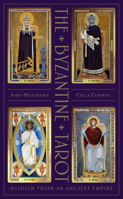 The Byzantine Tarot: Wisdom from an Ancient Empire by Matthews, John