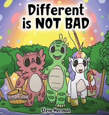 Different is NOT Bad: A Dinosaur's Story About Unity, Diversity and Friendship. by Herman, Steve
