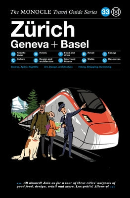 The Monocle Travel Guide to Zarich Geneva + Basel: The Monocle Travel Guide Series by Monocle