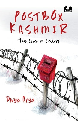 Postbox Kashmir: Two Lives in Letters a Must-Read Non-Fiction on the Past and Present of Kashmir by Divya Arya, a BBC Journalist Pengui by Arya, Divya