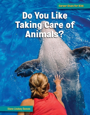 Do You Like Taking Care of Animals? by Reeves, Diane Lindsey