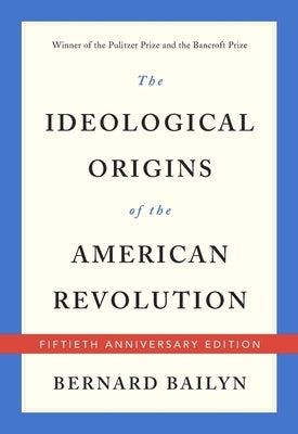 The Ideological Origins of the American Revolution by Bailyn, Bernard