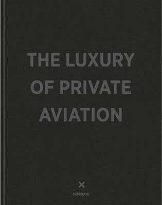 The Luxury of Private Aviation by Teneues