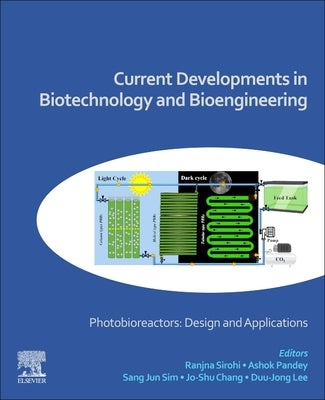 Current Developments in Biotechnology and Bioengineering: Photobioreactors: Design and Applications by Sirohi, Ranjna