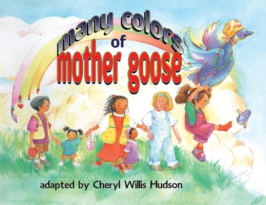 Many Colors Of Mother Goose by Hudson, Cheryl W.
