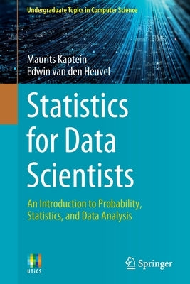 Statistics for Data Scientists: An Introduction to Probability, Statistics, and Data Analysis by Kaptein, Maurits