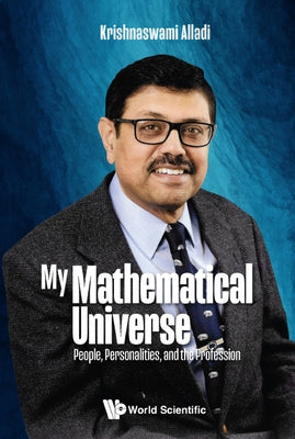 My Mathematical Universe: People, Personalities, and the Profession by Alladi, Krishnaswami