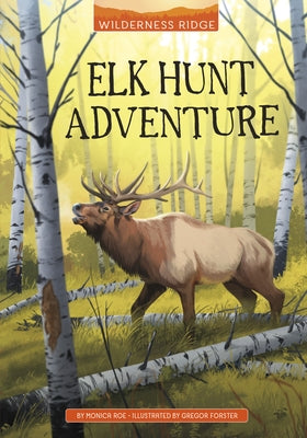 Elk Hunt Adventure by Roe, Monica