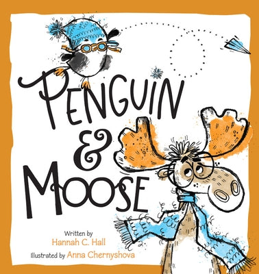 Penguin & Moose by Hall, Hannah C.