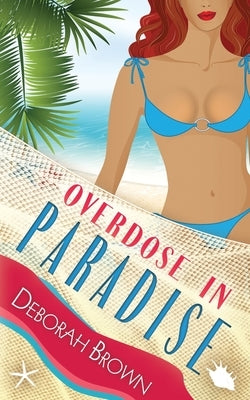 Overdose in Paradise by Brown, Deborah