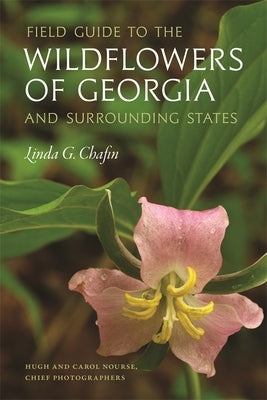 Field Guide to the Wildflowers of Georgia and Surrounding States by Chafin, Linda G.