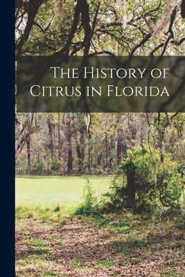 The History of Citrus in Florida by Anonymous