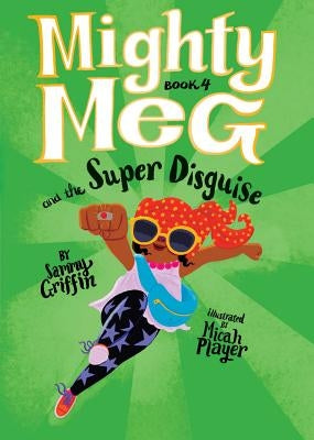 Mighty Meg 4: Mighty Meg and the Super Disguise by Griffin, Sammy