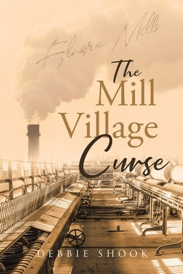 The Mill Village Curse by Shook, Debbie