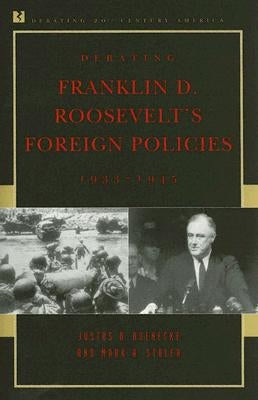 Debating Franklin D. Roosevelt's Foreign Policies, 1933-1945 by Doenecke, Justus D.