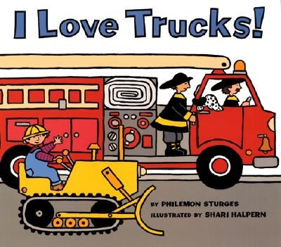 I Love Trucks! by Sturges, Philemon