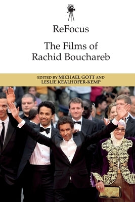 Refocus: The Films of Rachid Bouchareb by Gott, Michael