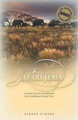 Safari Jema: A Journey of Love and Adventure from Casablanca to Cape Town by O'Kane, Teresa