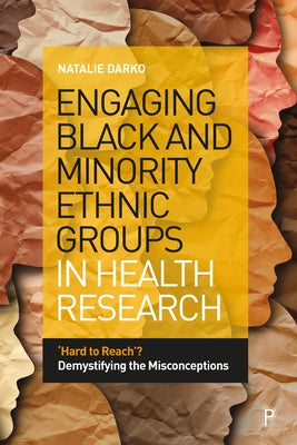 Engaging Black and Minority Ethnic Groups in Health Research: 'Hard to Reach'? Demystifying the Misconceptions by Darko, Natalie