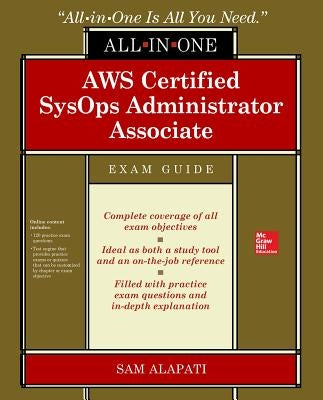 Aws Certified Sysops Administrator Associate All-In-One-Exam Guide (Exam Soa-C01) by Alapati, Sam