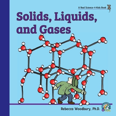 Solids, Liquids, and Gases by Woodbury, Rebecca
