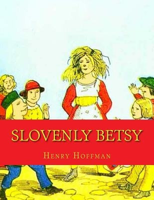 Slovenly Betsy by Hoffman, Henry