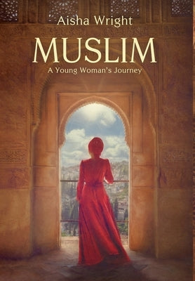 Muslim: A Young Woman's Journey by Wright, Aisha