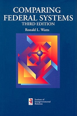 Comparing Federal Systems by Watts, Ronald L.