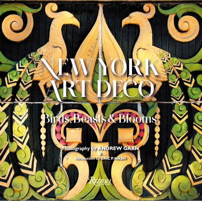 New York Art Deco: Birds, Beasts & Blooms by Nash, Eric P.
