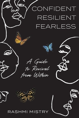 Confident Resilient Fearless: A Guide to Revival from Within by Mistry, Rashmi