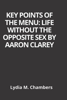 The Menu: Life Without the Opposite Sex by Aaron Clarey by M. Chambers, Lydia