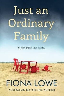 Just An Ordinary Family: You can choose your friends ... by Lowe, Fiona