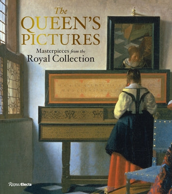 The Queen's Pictures: Masterpieces from the Royal Collection by Poznanskaya, Anna