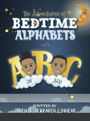 The Adventures Of Bedtime Alphabets with Jay & JuJu by Linnear, Jaden &. Jabraden