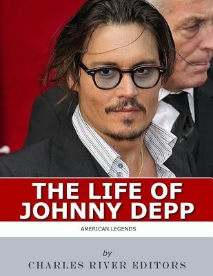 American Legends: The Life of Johnny Depp by Charles River Editors