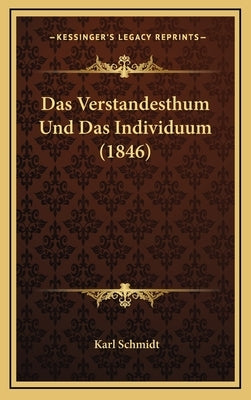 Das Verstandesthum Und Das Individuum (1846) by Schmidt, Karl