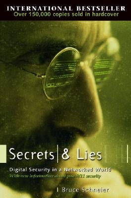 Secrets and Lies: Digital Security in a Networked World by Schneier, Bruce