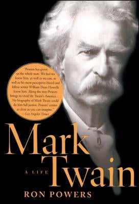 Mark Twain: A Life by Powers, Ron