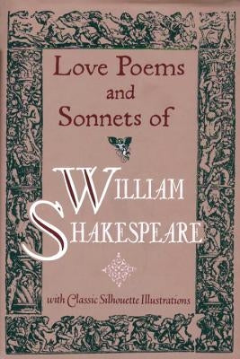 Love Poems & Sonnets of William Shakespeare by Shakespeare, William
