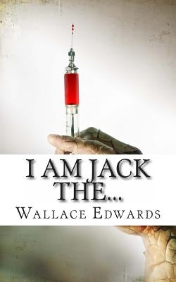 I am Jack The...: A Biography of One Scotland's Most Notorious Killers - Thomas Neill Cream by Edwards, Wallace